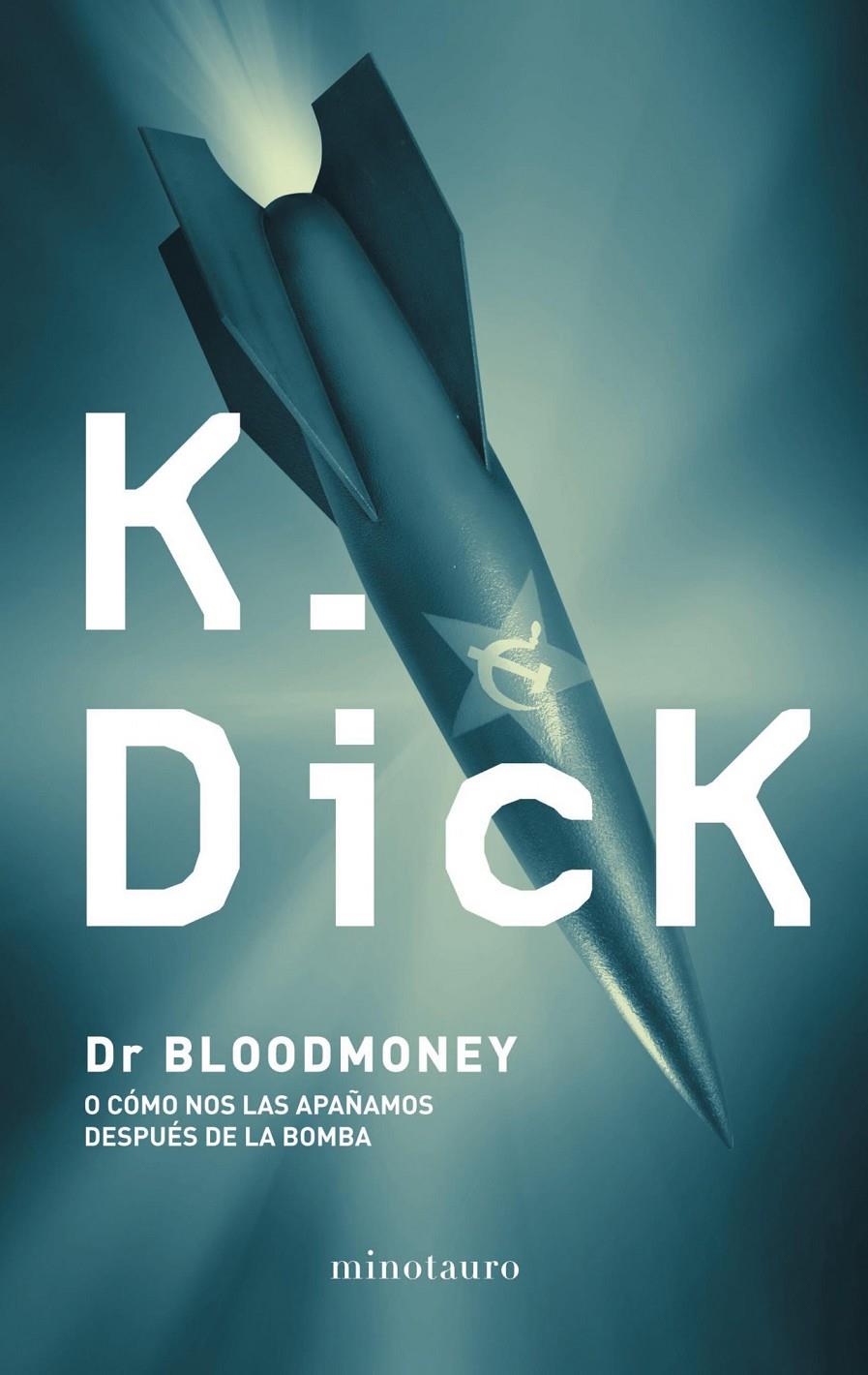 DR. BLOODMONEY O COMO NOS LAS APAÑAMOS DESPUES DE LA BOMBA | 9788445001189 | PHILIP K. DICK | Llibreria Ombra | Llibreria online de Rubí, Barcelona | Comprar llibres en català i castellà online