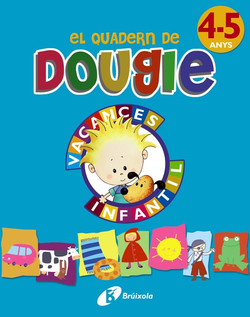 EL QUADERN DE DOUGIE 4-5 ANYS | 9788499061696 | APARICIO NOGUÉS, ROSA Mª/MANCHA GARCÍA-ROSADO, CARMEN | Llibreria Ombra | Llibreria online de Rubí, Barcelona | Comprar llibres en català i castellà online