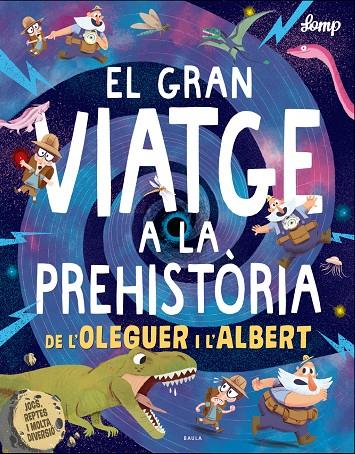 EL GRAN VIATGE A LA PREHISTÒRIA DE L'OLEGUER I L'ALBERT | 9788447937615 | LOMP, STEPHAN | Llibreria Ombra | Llibreria online de Rubí, Barcelona | Comprar llibres en català i castellà online