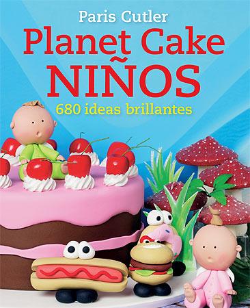 PLANET CAKE NIÑOS 680 IDEAS BRILLANTES | 9788426139429 | PARIS CUTLER | Llibreria Ombra | Llibreria online de Rubí, Barcelona | Comprar llibres en català i castellà online