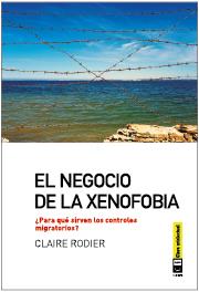 EL NEGOCIO DE LA XENOFOBIA PARA QUE SIRVEN LOS CONTROLES MIGRATORIOS | 9788494001499 | CLAIRE RODIER | Llibreria Ombra | Llibreria online de Rubí, Barcelona | Comprar llibres en català i castellà online