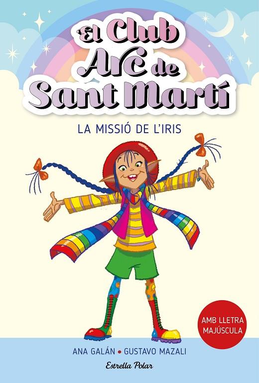 EL CLUB ARC DE SANT MARTÍ 1. LA MISSIÓ DE L'IRIS | 9788413895512 | GALÁN, ANA | Llibreria Ombra | Llibreria online de Rubí, Barcelona | Comprar llibres en català i castellà online