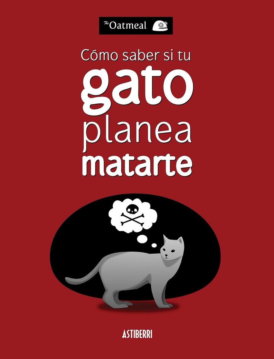 CÓMO SABER SI TU GATO PLANEA MATARTE | 9788415685227 | THE OATMEAL | Llibreria Ombra | Llibreria online de Rubí, Barcelona | Comprar llibres en català i castellà online