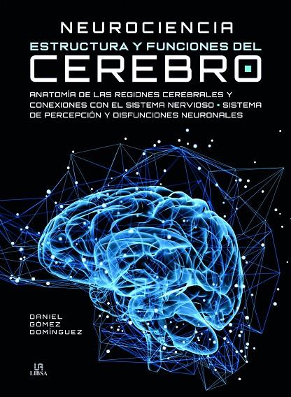 NEUROCIENCIA ESTRUCTURA Y FUNCIONES DEL CEREBRO | 9788466232708 | GÓMEZ DOMÍNGUEZ, DANIEL | Llibreria Ombra | Llibreria online de Rubí, Barcelona | Comprar llibres en català i castellà online