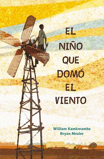 EL NIÑO QUE DOMÓ EL VIENTO | 9788417424121 | KAMKWAMBA, WILLIAM/MEALER, BRYAN | Llibreria Ombra | Llibreria online de Rubí, Barcelona | Comprar llibres en català i castellà online