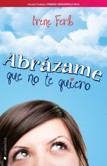 ABRÁZAME QUE NO TE QUIERO | 9788494134876 | IRENE FERB | Llibreria Ombra | Llibreria online de Rubí, Barcelona | Comprar llibres en català i castellà online