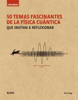 GUÍA BREVE. 50 TEMAS FASCINANTES DE LA FÍSICA CUÁNTICA (RÚSTICA) | 9788498019711 | CLEGG, BRIAN | Llibreria Ombra | Llibreria online de Rubí, Barcelona | Comprar llibres en català i castellà online