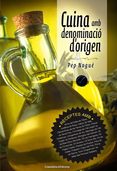 CUINA AMB DENOMINACIÓ D'ORIGEN | 9788490342794 | PEP NOGUE | Llibreria Ombra | Llibreria online de Rubí, Barcelona | Comprar llibres en català i castellà online