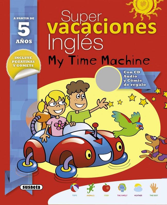 SUPER VACACIONES INGLÉS 5 AÑOS. MY TIME MACHINE | 9788467735574 | ALCARAZO, MARIO | Llibreria Ombra | Llibreria online de Rubí, Barcelona | Comprar llibres en català i castellà online