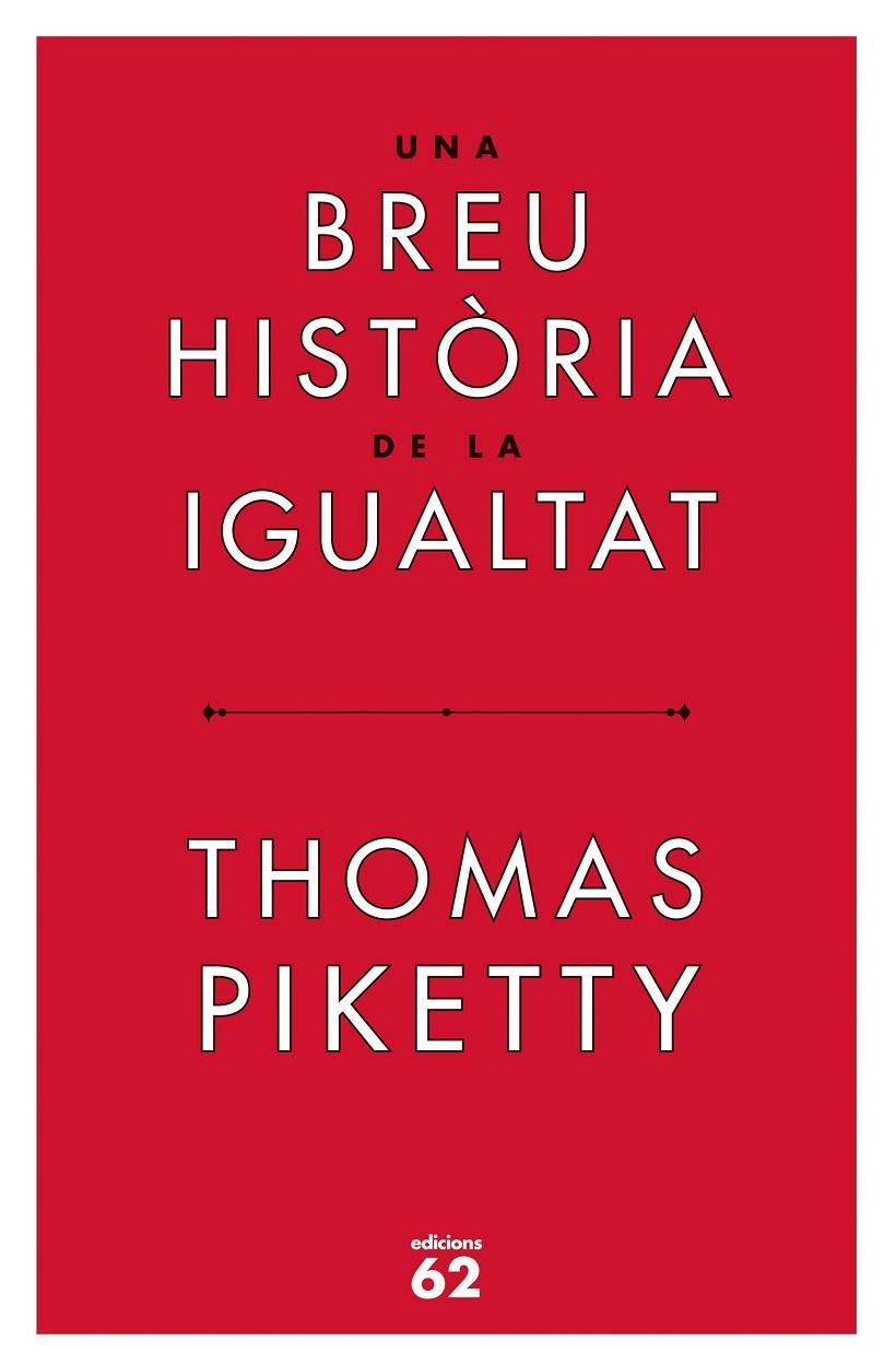 UNA BREU HISTÒRIA DE LA IGUALTAT | 9788429779844 | PIKETTY, THOMAS | Llibreria Ombra | Llibreria online de Rubí, Barcelona | Comprar llibres en català i castellà online