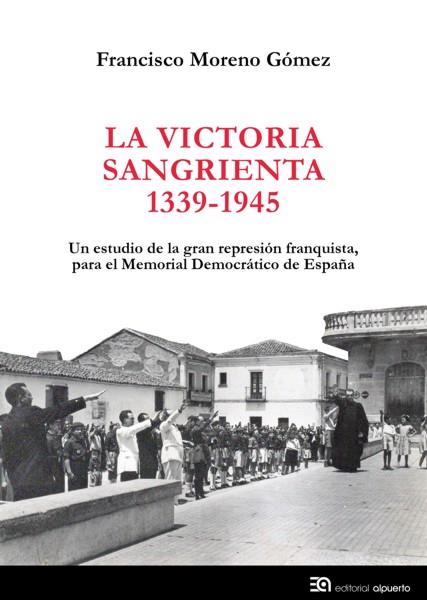 LA VICTORIA SANGRIENTA, 1939-1945 | 9788438104811 | MORENO GÓMEZ, FRANCISCO | Llibreria Ombra | Llibreria online de Rubí, Barcelona | Comprar llibres en català i castellà online