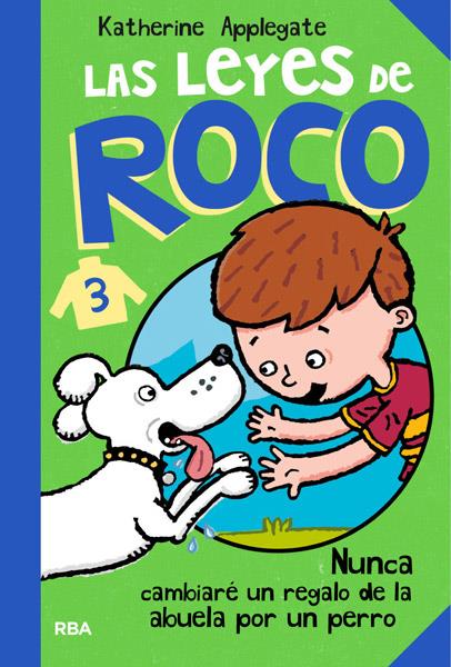 LAS LEYES DE ROCO 3 NUNCA CAMBIARE UN REGALO DE LA ABUELA POR UN PERRO | 9788427203488 | KATHERINE APPLEGATE | Llibreria Ombra | Llibreria online de Rubí, Barcelona | Comprar llibres en català i castellà online