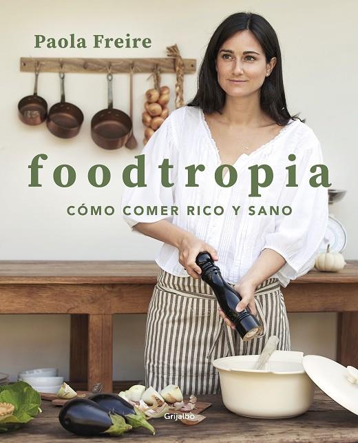 FOODTROPIA | 9788418055119 | FREIRE, PAOLA | Llibreria Ombra | Llibreria online de Rubí, Barcelona | Comprar llibres en català i castellà online