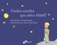 TINDRÀS ESTRELLES QUE SABEN RIURE! PENSAMENTS RECORFORTANTS D'ANTOINE DE SAINT-EXUPERY | 9788499064154 | ANTOINE DE SAINT-EXUPERY | Llibreria Ombra | Llibreria online de Rubí, Barcelona | Comprar llibres en català i castellà online