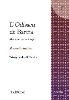 L'ODISSEU DE BARTRA | 9788412920802 | MIQUEL SÁNCHEZ | Llibreria Ombra | Llibreria online de Rubí, Barcelona | Comprar llibres en català i castellà online