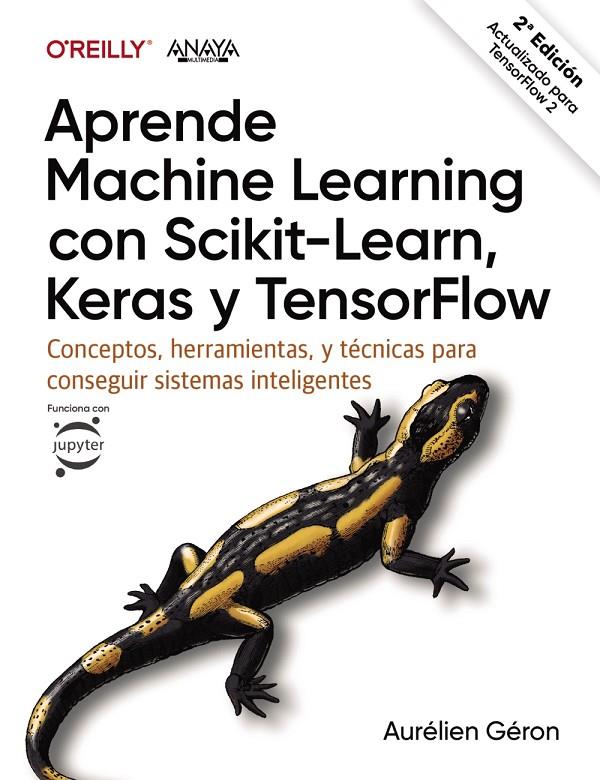 APRENDE MACHINE LEARNING CON SCIKIT-LEARN, KERAS Y TENSORFLOW | 9788441542648 | GÉRON, AURÉLIEN | Llibreria Ombra | Llibreria online de Rubí, Barcelona | Comprar llibres en català i castellà online