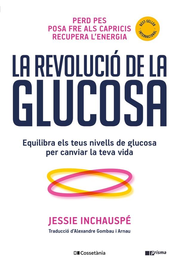 LA REVOLUCIÓ DE LA GLUCOSA | 9788413562452 | INCHAUSPÉ, JESSIE | Llibreria Ombra | Llibreria online de Rubí, Barcelona | Comprar llibres en català i castellà online