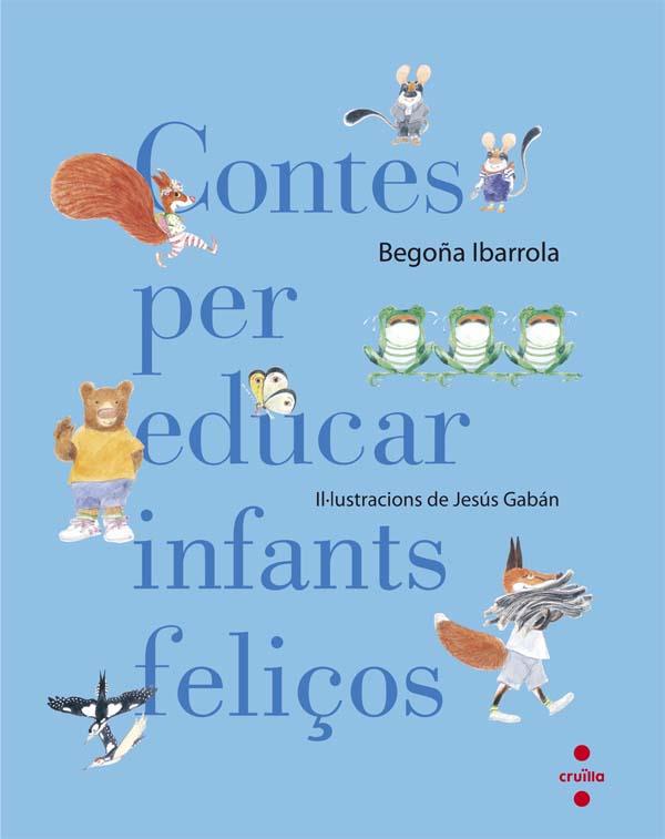 CONTES PER EDUCAR INFANTS FELIÇOS | 9788466140003 | IBARROLA LÓPEZ DE DAVALILLO, BEGOÑA | Llibreria Ombra | Llibreria online de Rubí, Barcelona | Comprar llibres en català i castellà online