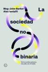 LA SOCIEDAD NO BINARIA | 9788419728388 | BARKER, MEG-JOHN /IANTAFFI, ALEX | Llibreria Ombra | Llibreria online de Rubí, Barcelona | Comprar llibres en català i castellà online