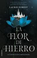 LA FLOR DE HIERRO. LAS CRÓNICAS DE LA BRUJA NEGRA VOL. II | 9788417805753 | FOREST, LAURIE | Llibreria Ombra | Llibreria online de Rubí, Barcelona | Comprar llibres en català i castellà online