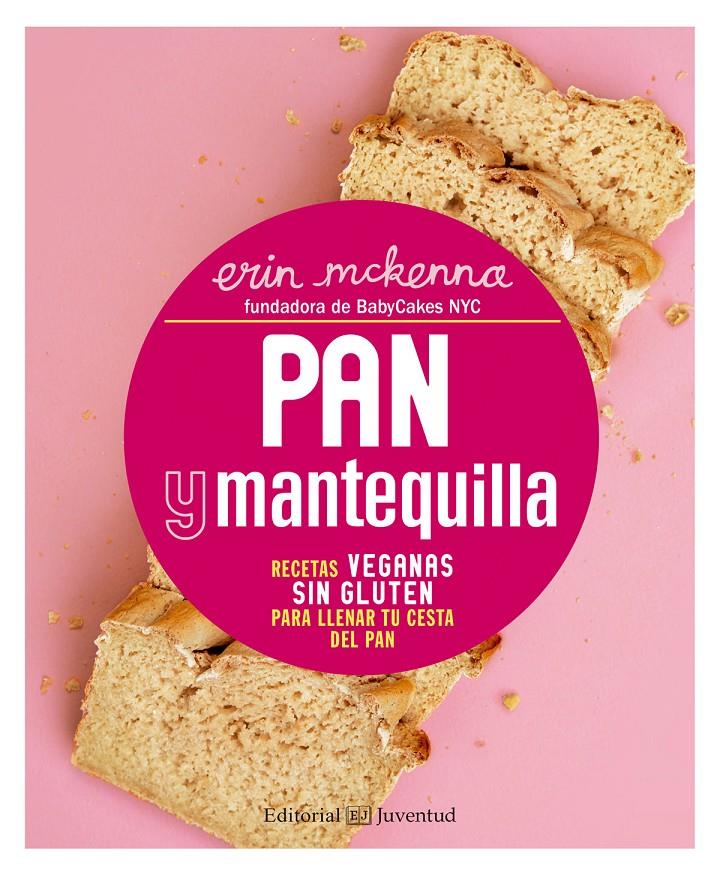 PAN Y MANTEQUILLA. RECETAS VEGANAS SIN GLUTEN PARA LLENAR TU CESTA DEL PAN | 9788426143471 | MCKENNA, ERIN | Llibreria Ombra | Llibreria online de Rubí, Barcelona | Comprar llibres en català i castellà online