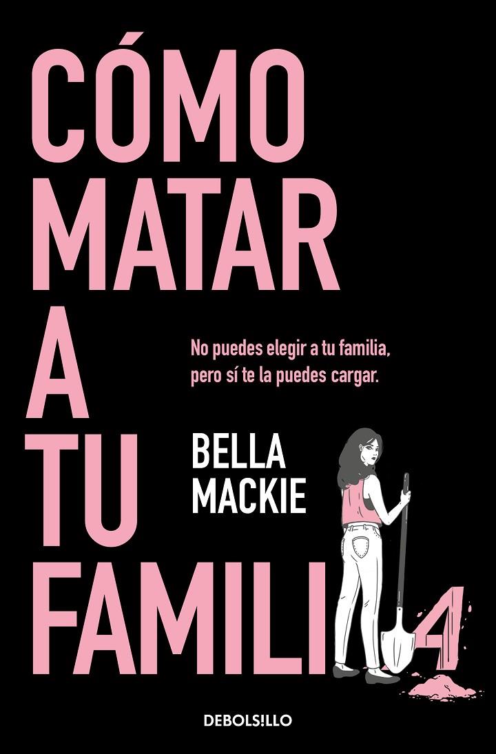 CÓMO MATAR A TU FAMILIA | 9788466374798 | MACKIE, BELLA | Llibreria Ombra | Llibreria online de Rubí, Barcelona | Comprar llibres en català i castellà online