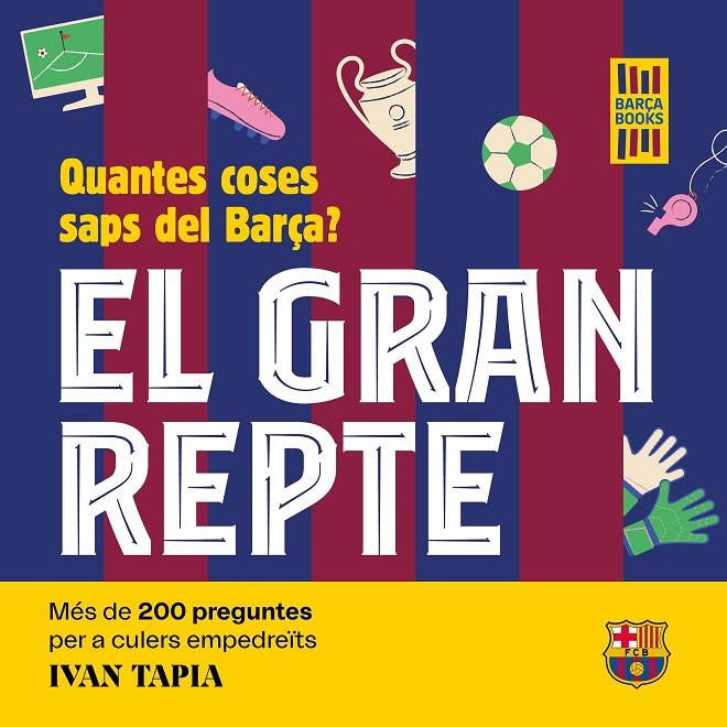 EL GRAN REPTE. QUANTES COSES SAPS DEL BARÇA? | 9788419430090 | TAPIA, IVAN | Llibreria Ombra | Llibreria online de Rubí, Barcelona | Comprar llibres en català i castellà online