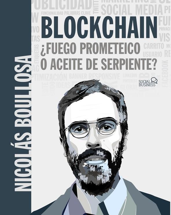 BLOCKCHAIN: ¿FUEGO PROMETEICO O ACEITE DE SERPIENTE? | 9788441541481 | BOULLOSA GUERRERO, NICOLÁS | Llibreria Ombra | Llibreria online de Rubí, Barcelona | Comprar llibres en català i castellà online