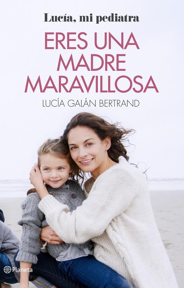 ERES UNA MADRE MARAVILLOSA | 9788408166597 | LUCÍA GALÁN BERTRAND | Llibreria Ombra | Llibreria online de Rubí, Barcelona | Comprar llibres en català i castellà online