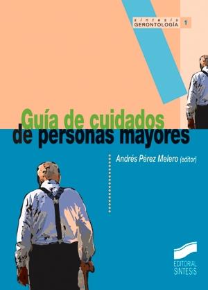 GUÍA DE CUIDADOS DE PERSONAS MAYORES | 9788477386520 | PÉREZ MELERO, ANDRÉS (EDITOR) | Llibreria Ombra | Llibreria online de Rubí, Barcelona | Comprar llibres en català i castellà online