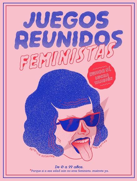 JUEGOS REUNIDOS FEMINISTAS | 9788499987149 | GALVAÑ, ANA/ESCALONA, PATRICIA | Llibreria Ombra | Llibreria online de Rubí, Barcelona | Comprar llibres en català i castellà online