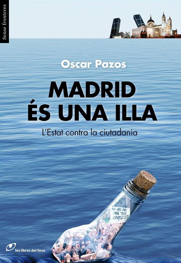 MADRID ÉS UNA ILLA L'ESTAT CONTRA LA CIUTADANIA | 9788415070283 | OSCAR PAZOS | Llibreria Ombra | Llibreria online de Rubí, Barcelona | Comprar llibres en català i castellà online