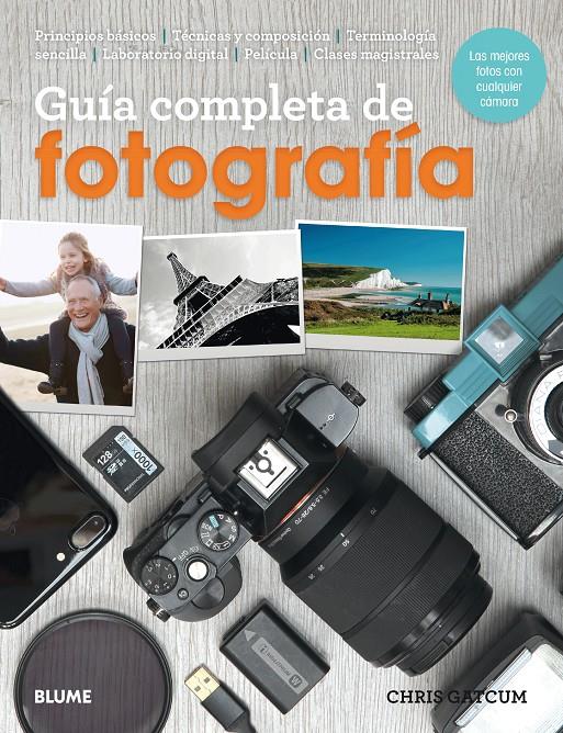 GUÍA COMPLETA DE FOTOGRAFÍA (2018) | 9788417254506 | GATCUM, CHRIS | Llibreria Ombra | Llibreria online de Rubí, Barcelona | Comprar llibres en català i castellà online