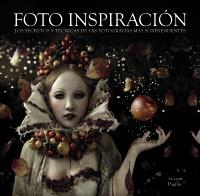 FOTO INSPIRACIÓN LOS SECRETOS Y TÉCNICAS DE LAS FOTOGRAFÍAS MÁS SORPRENDENTES | 9788441532908 | 1X.COM | Llibreria Ombra | Llibreria online de Rubí, Barcelona | Comprar llibres en català i castellà online