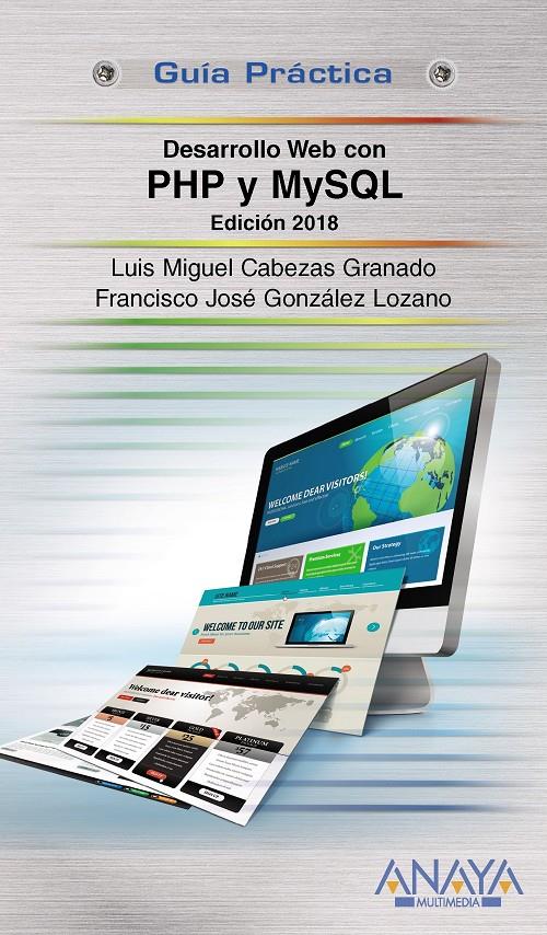 DESARROLLO WEB CON PHP Y MYSQL. EDICIÓN 2018 | 9788441538986 | CABEZAS GRANADO, LUIS MIGUEL/GONZÁLEZ LOZANO, FRANCISCO JOSÉ | Llibreria Ombra | Llibreria online de Rubí, Barcelona | Comprar llibres en català i castellà online