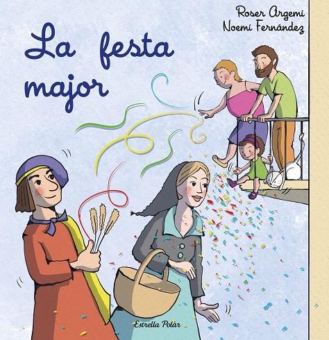 LA FESTA MAJOR | 9788413897509 | FERNÁNDEZ SELVA, NOEMÍ/ARGEMÍ, ROSER | Llibreria Ombra | Llibreria online de Rubí, Barcelona | Comprar llibres en català i castellà online