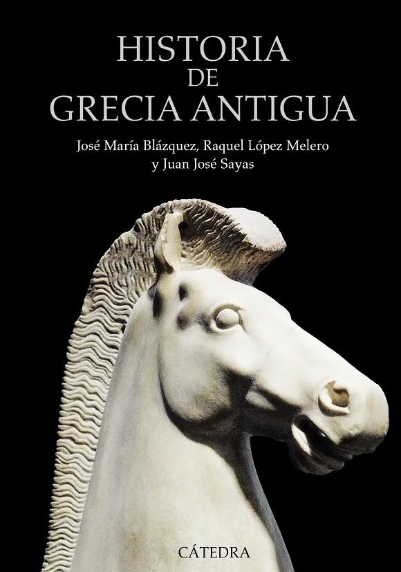 HISTORIA DE GRECIA ANTIGUA | 9788437630724 | LÓPEZ MELERO, RAQUEL / SAYAS, JUAN JOSÉ / BLÁZQUEZ, JOSÉ MARÍA | Llibreria Ombra | Llibreria online de Rubí, Barcelona | Comprar llibres en català i castellà online