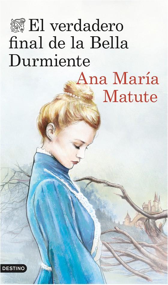 EL VERDADERO FINAL DE LA BELLA DURMIENTE | 9788423348664 | ANA MARÍA MATUTE | Llibreria Ombra | Llibreria online de Rubí, Barcelona | Comprar llibres en català i castellà online