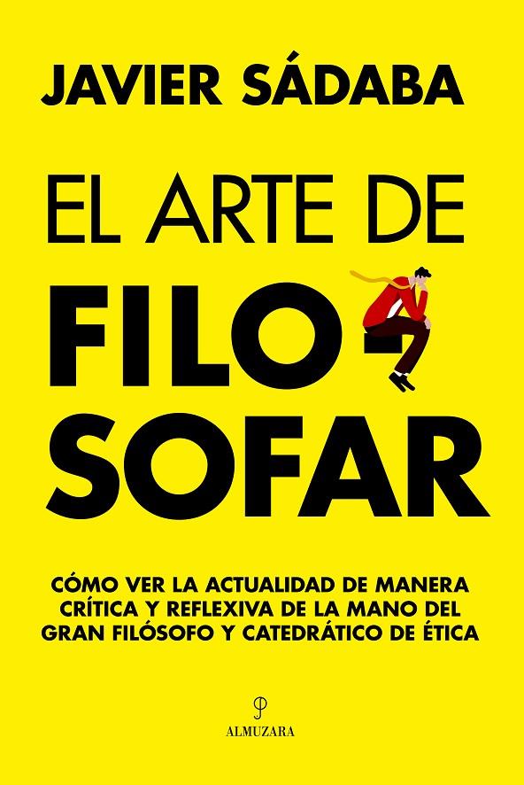 EL ARTE DE FILOSOFAR | 9788411317290 | JAVIER SÁDABA | Llibreria Ombra | Llibreria online de Rubí, Barcelona | Comprar llibres en català i castellà online