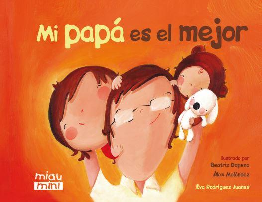 MI PAPÁ ES EL MEJOR (MINI) | 9788415116943 | RODRÍGUEZ JUANES, EVA | Llibreria Ombra | Llibreria online de Rubí, Barcelona | Comprar llibres en català i castellà online