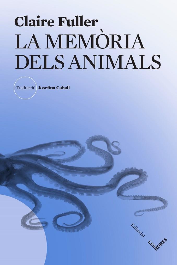 LA MEMÒRIA DELS ANIMALS | 9788412801019 | FULLER, CLAIRE | Llibreria Ombra | Llibreria online de Rubí, Barcelona | Comprar llibres en català i castellà online