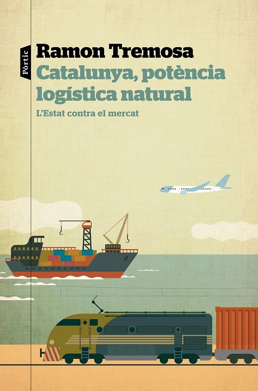 CATALUNYA, POTÈNCIA LOGÍSTICA NATURAL | 9788498094817 | TREMOSA, RAMON | Llibreria Ombra | Llibreria online de Rubí, Barcelona | Comprar llibres en català i castellà online