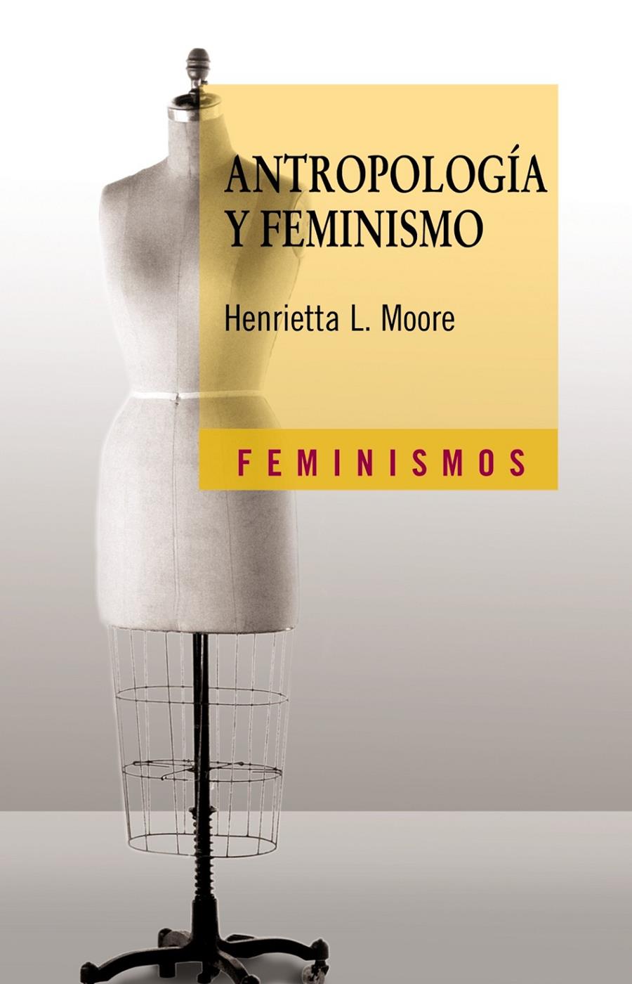 ANTROPOLOGÍA Y FEMINISMO | 9788437621715 | MOORE, HENRIETTA | Llibreria Ombra | Llibreria online de Rubí, Barcelona | Comprar llibres en català i castellà online