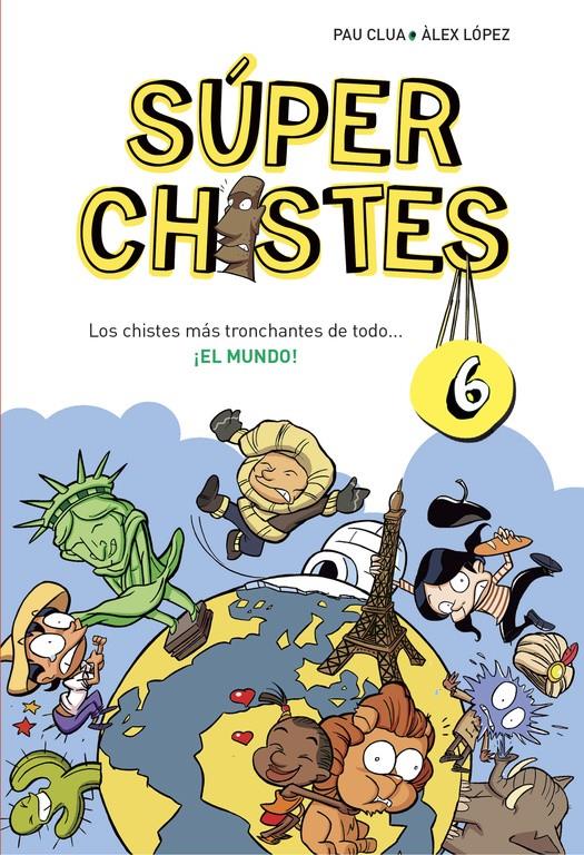 LOS CHISTES MÁS TRONCHANTES DE TODO... ¡EL MUNDO! (SÚPER CHISTES 6) | 9788490434673 | CLUA SARRO, PAU/LOPEZ LOPEZ, ALEX | Llibreria Ombra | Llibreria online de Rubí, Barcelona | Comprar llibres en català i castellà online