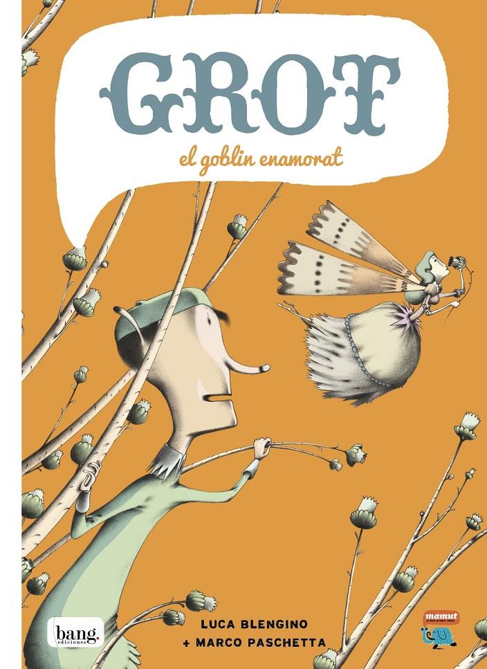 GROT EL GOBLIN ENAMORAT | 9788415051718 | LUCA BLENGINO - MARCO PASCHETTA | Llibreria Ombra | Llibreria online de Rubí, Barcelona | Comprar llibres en català i castellà online