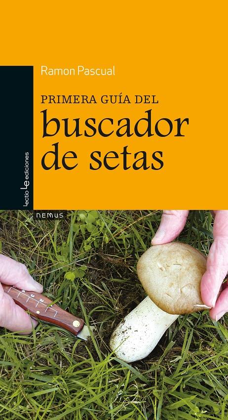 PRIMERA GUÍA DEL BUSCADOR DE SETAS | 9788416012251 | RAMON PASCUAL | Llibreria Ombra | Llibreria online de Rubí, Barcelona | Comprar llibres en català i castellà online