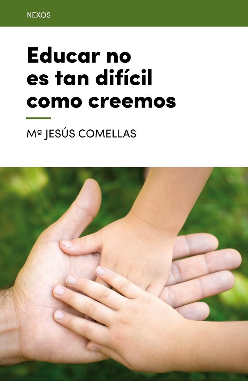 EDUCAR NO ES TAN DIFÍCIL COMO CREEMOS | 9788416012695 | COMELLAS CARBÓ, M. JESÚS | Llibreria Ombra | Llibreria online de Rubí, Barcelona | Comprar llibres en català i castellà online