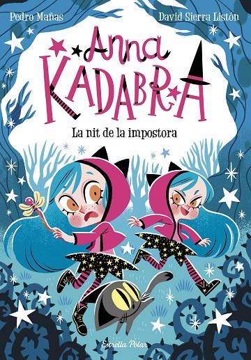 ANNA KADABRA 15. LA NIT DE LA IMPOSTORA | 9788418444975 | MAÑAS, PEDRO/SIERRA LISTÓN, DAVID | Llibreria Ombra | Llibreria online de Rubí, Barcelona | Comprar llibres en català i castellà online