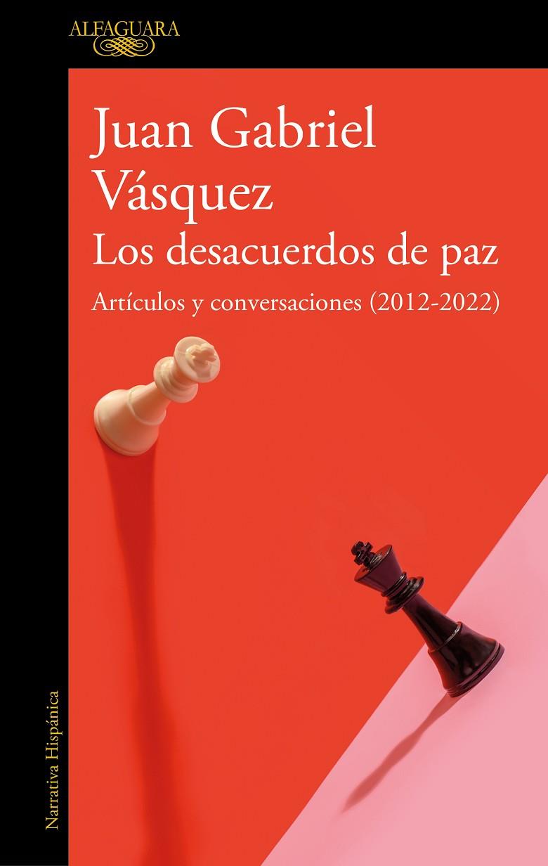 LOS DESACUERDOS DE PAZ. ARTÍCULOS Y CONVERSACIONES (2012-2022) | 9788420463162 | VÁSQUEZ, JUAN GABRIEL | Llibreria Ombra | Llibreria online de Rubí, Barcelona | Comprar llibres en català i castellà online