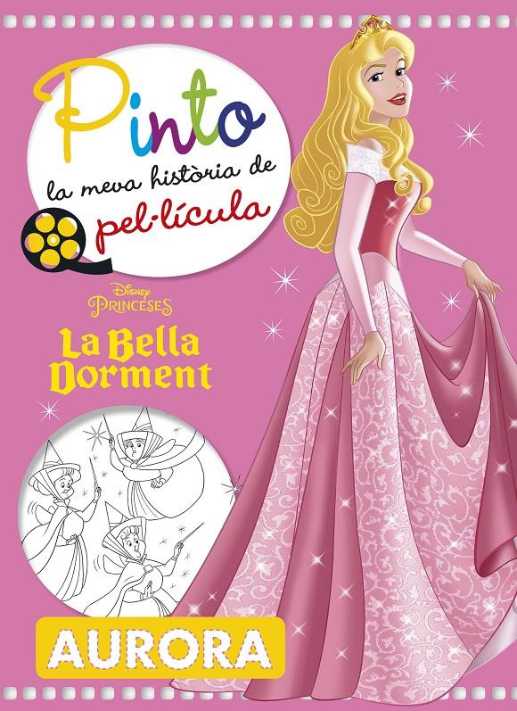 LA BELLA DORMENT. PINTO LA MEVA HISTORIA DE PEL·LÍCULA | 9788491374756 | DISNEY | Llibreria Ombra | Llibreria online de Rubí, Barcelona | Comprar llibres en català i castellà online